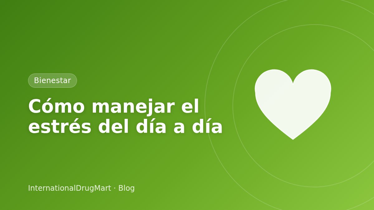 Cómo manejar el estrés del día a día